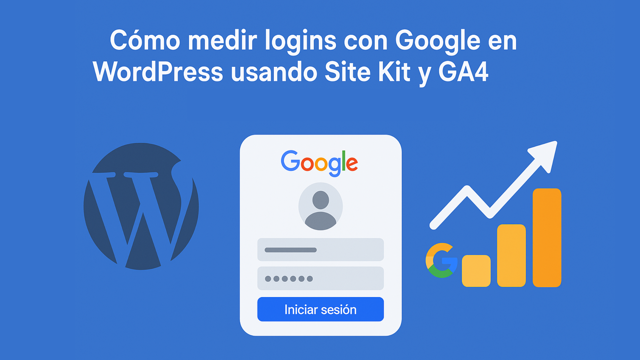 Cómo medir logins con Google en WordPress usando Site Kit y GA4 (sin tocar código)